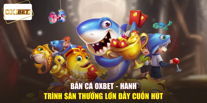 bắn cá oxbet