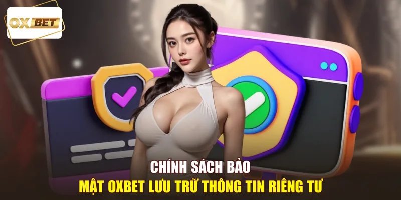 Chính sách bảo mật OXBET lưu trữ thông tin riêng tư