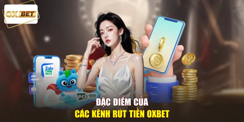 Đặc điểm của các kênh rút tiền OXBET