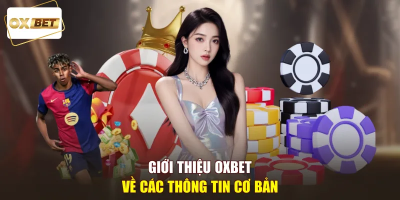 Giới thiệu OXBET về các thông tin cơ bản
