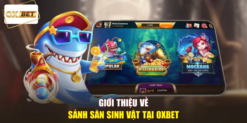 Giới thiệu về sảnh săn sinh vật tại OXBET