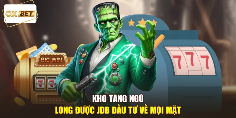 Kho Tàng Ngũ Long được JDB đầu tư về mọi mặt