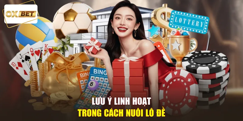 Lưu ý linh hoạt trong cách nuôi lô đề