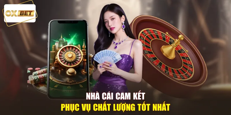 Nhà cái cam kết phục vụ chất lượng tốt nhất