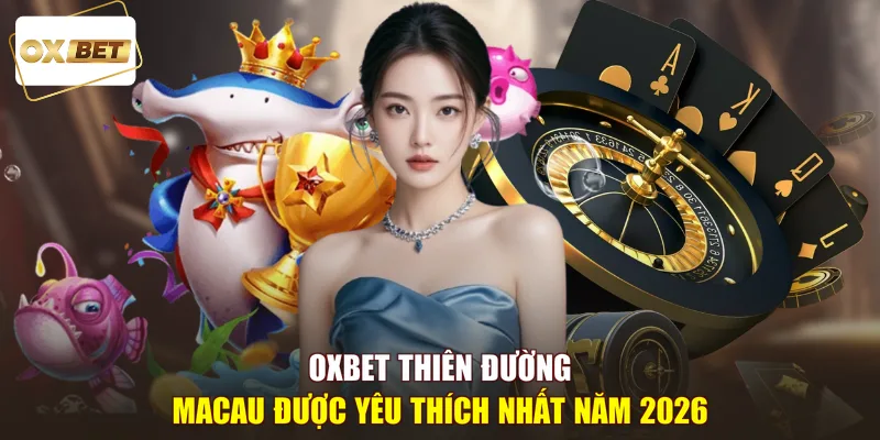 OXbet Thiên Đường Macau