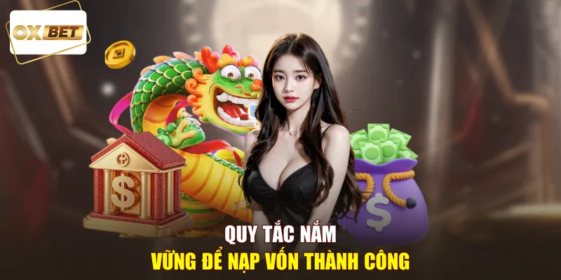 Quy tắc nắm vững để nạp vốn thành công