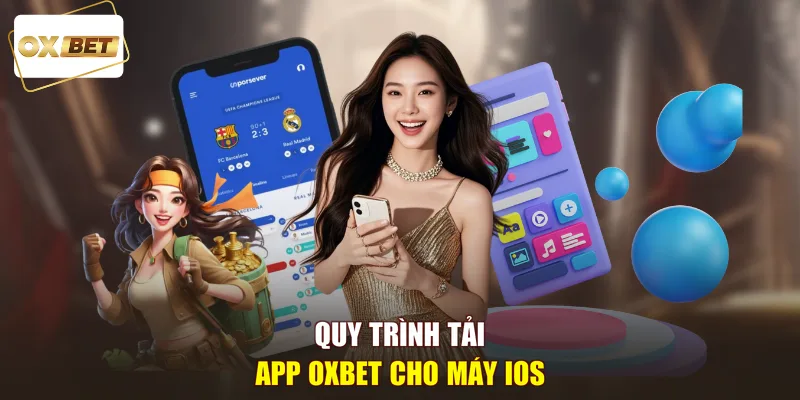 Quy trình tải app oxbet cho máy IOS