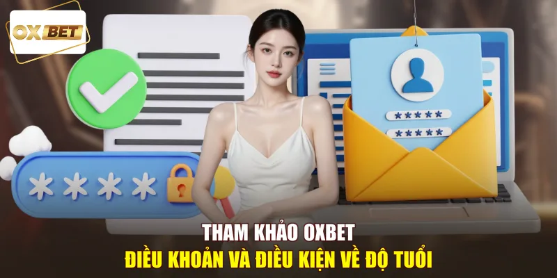 Tham khảo OXBET điều khoản và điều kiện về độ tuổi