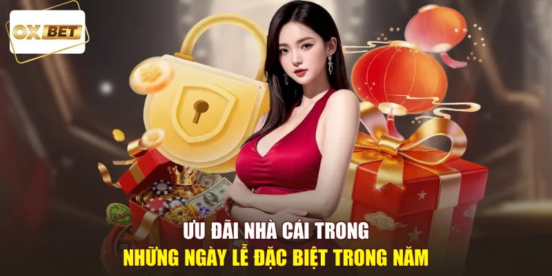 Ưu đãi nhà cái trong những ngày lễ đặc biệt trong năm